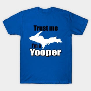 Trust Me, I'm A Yooper T-Shirt